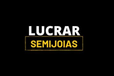 Curso Lucrar Semijoias Walmir Moreira - Download Completo