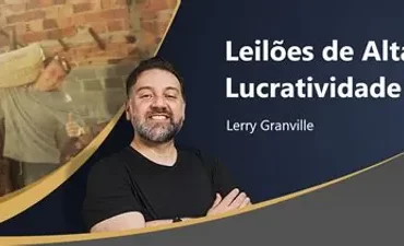 Curso Leilões de Alta Lucratividade 2.0 Lerry Granville Completo Download